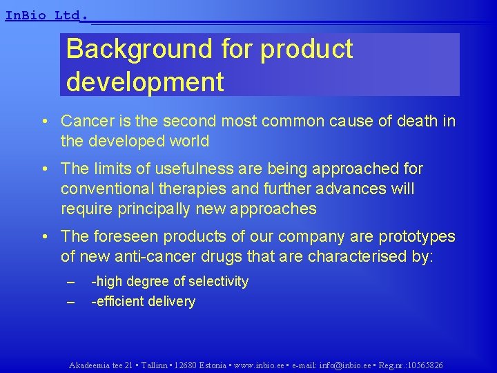 In. Bio Ltd. __________________ Background for product development • Cancer is the second most