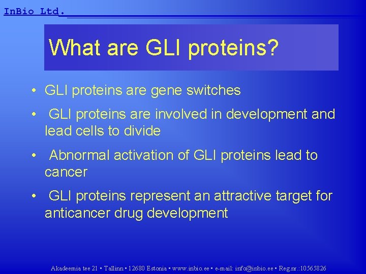 In. Bio Ltd. __________________ What are GLI proteins? • GLI proteins are gene switches