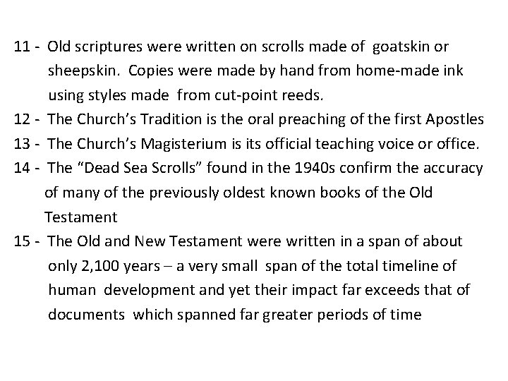 11 - Old scriptures were written on scrolls made of goatskin or sheepskin. Copies