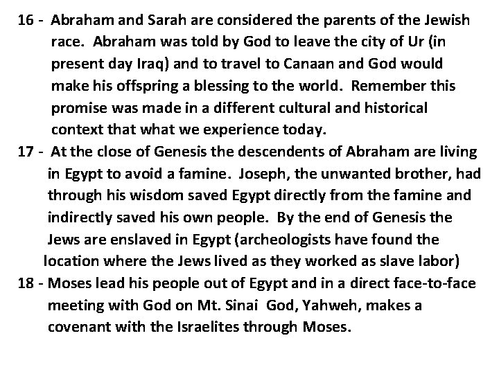 16 - Abraham and Sarah are considered the parents of the Jewish race. Abraham