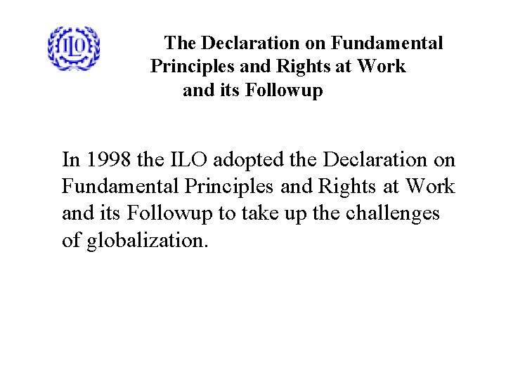 The Declaration on Fundamental Principles and Rights at Work and its Followup In 1998