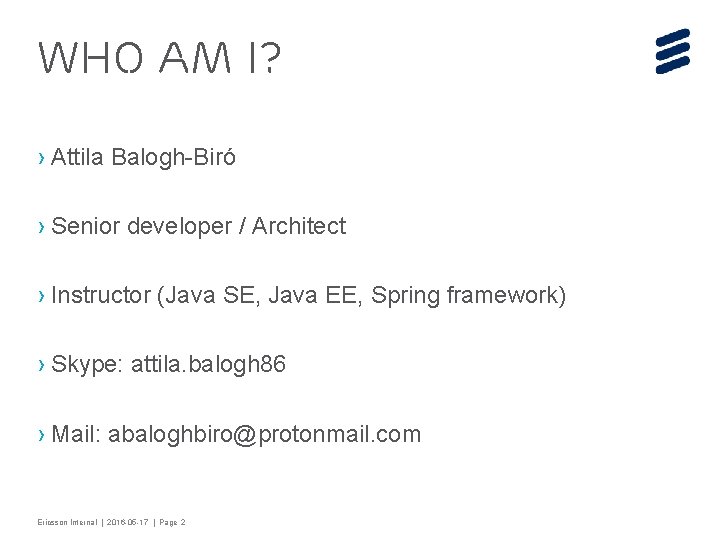 Who Am I? › Attila Balogh-Biró › Senior developer / Architect › Instructor (Java