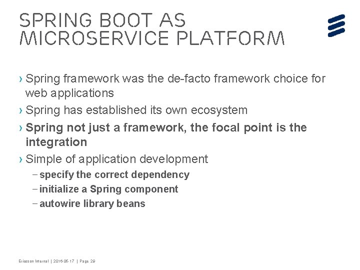 Spring boot as Microservice platform › Spring framework was the de-facto framework choice for