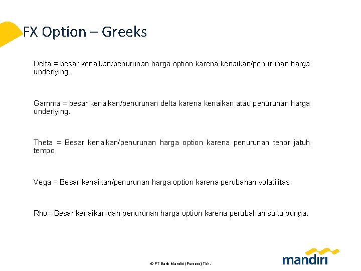 FX Option – Greeks Delta = besar kenaikan/penurunan harga option karena kenaikan/penurunan harga underlying.