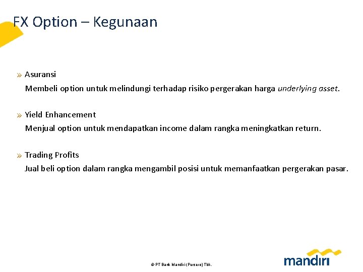 FX Option – Kegunaan » Asuransi Membeli option untuk melindungi terhadap risiko pergerakan harga