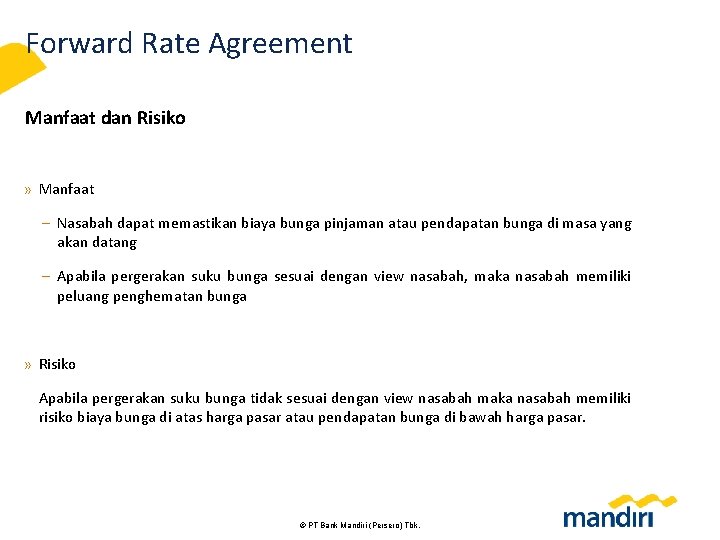 Forward Rate Agreement Manfaat dan Risiko » Manfaat – Nasabah dapat memastikan biaya bunga