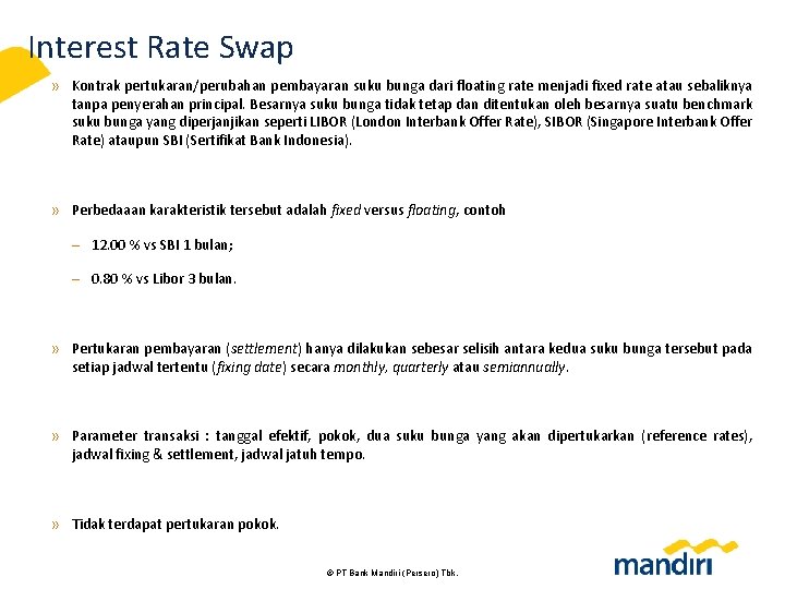 Interest Rate Swap » Kontrak pertukaran/perubahan pembayaran suku bunga dari floating rate menjadi fixed