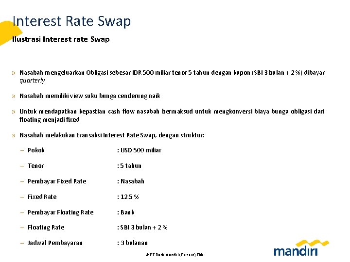 Interest Rate Swap Ilustrasi Interest rate Swap » Nasabah mengeluarkan Obligasi sebesar IDR 500