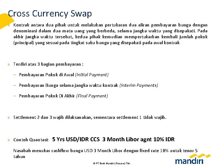 Cross Currency Swap » Kontrak antara dua pihak untuk melakukan pertukaran dua aliran pembayaran
