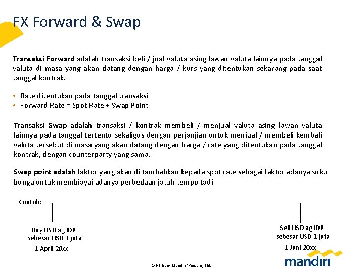 FX Forward & Swap Transaksi Forward adalah transaksi beli / jual valuta asing lawan