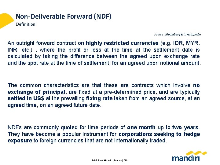 Non-Deliverable Forward (NDF) Definition Source : Bloomberg & Investopedia An outright forward contract on