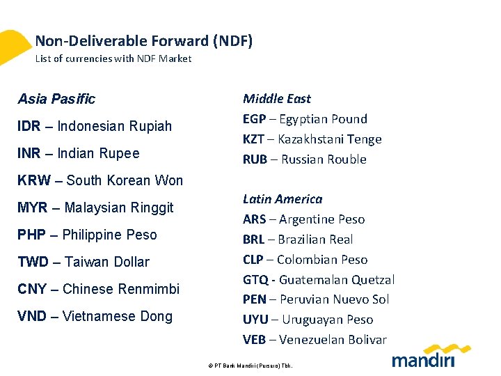 Non-Deliverable Forward (NDF) List of currencies with NDF Market Asia Pasific IDR – Indonesian