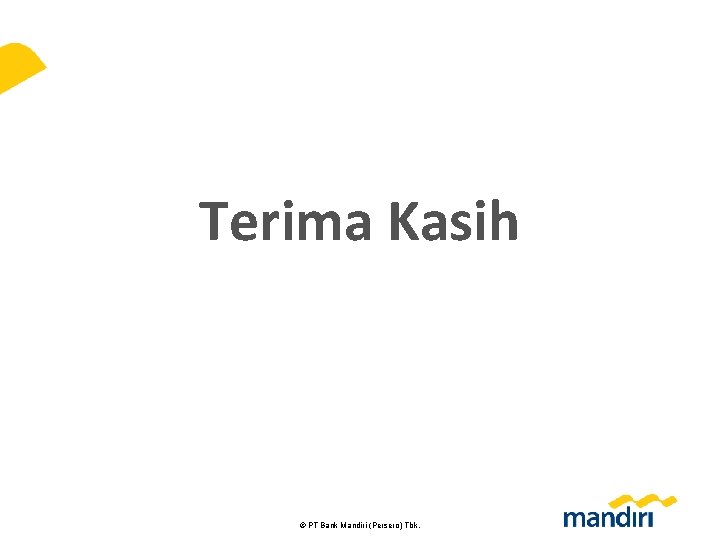 Terima Kasih © PT Bank Mandiri (Persero) Tbk. 