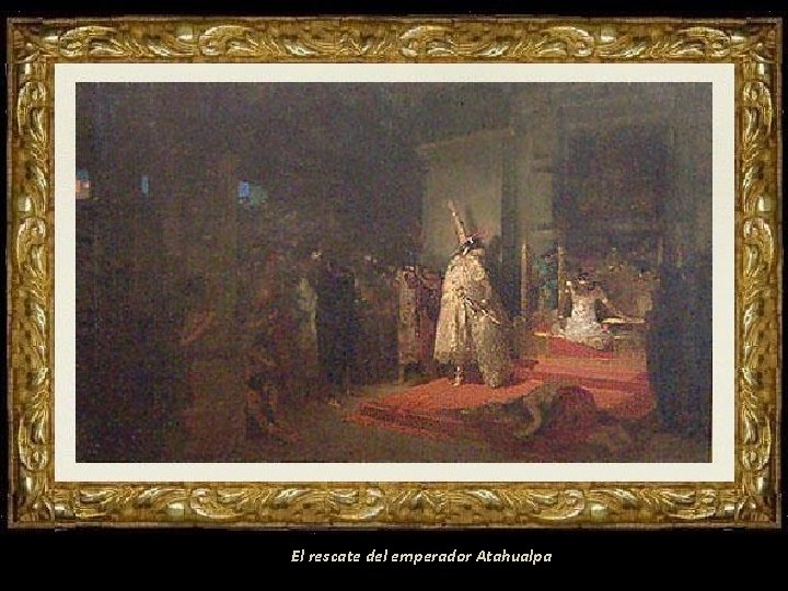 El rescate del emperador Atahualpa 