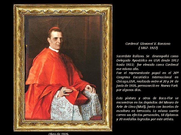 Cardenal Giovanni V. Bonzano ( 1867 - 1927) Sacerdote italiano. Se desempeñó como Delegado