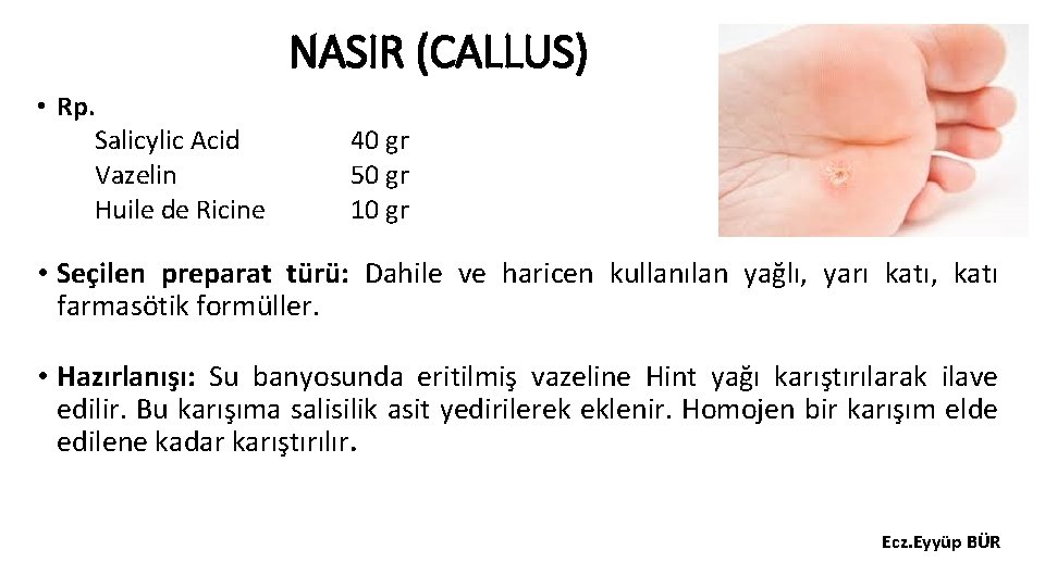 NASIR (CALLUS) • Rp. Salicylic Acid Vazelin Huile de Ricine 40 gr 50 gr