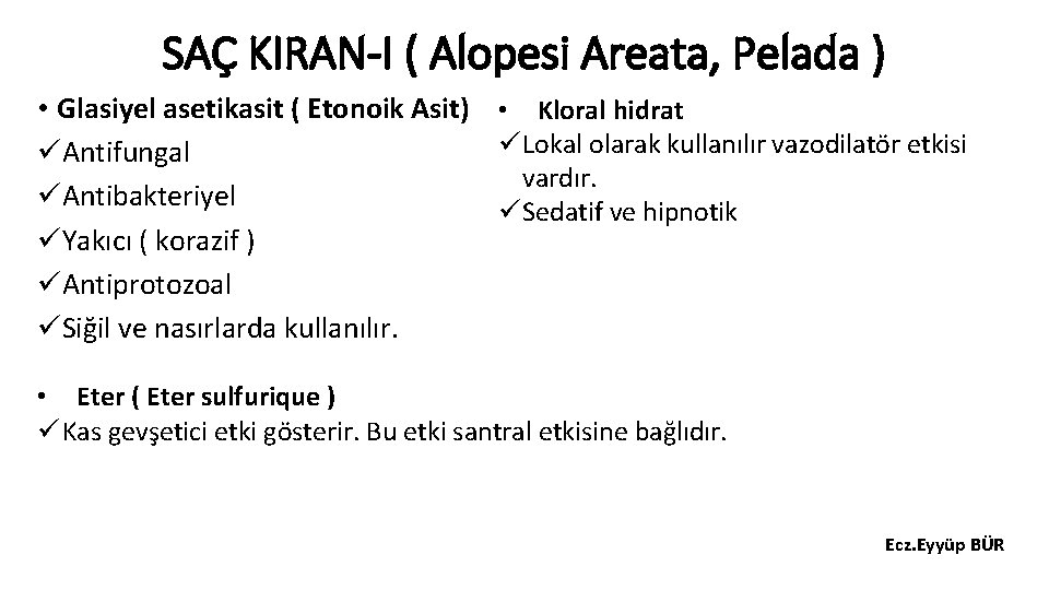 SAÇ KIRAN-I ( Alopesi Areata, Pelada ) • Glasiyel asetikasit ( Etonoik Asit) •