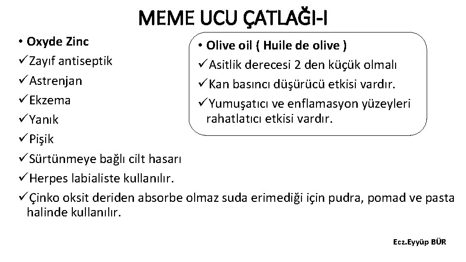 MEME UCU ÇATLAĞI-I • Oxyde Zinc • Olive oil ( Huile de olive )