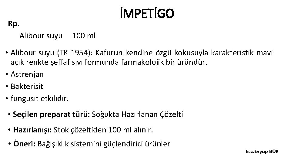 Rp. Alibour suyu İMPETİGO 100 ml • Alibour suyu (TK 1954): Kafurun kendine özgü