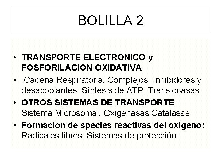 BOLILLA 2 • TRANSPORTE ELECTRONICO y FOSFORILACION OXIDATIVA • Cadena Respiratoria. Complejos. Inhibidores y