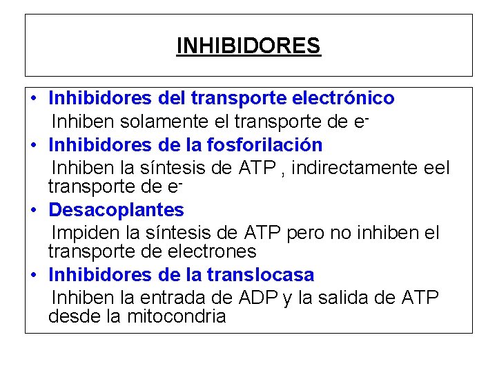 INHIBIDORES • Inhibidores del transporte electrónico Inhiben solamente el transporte de e • Inhibidores