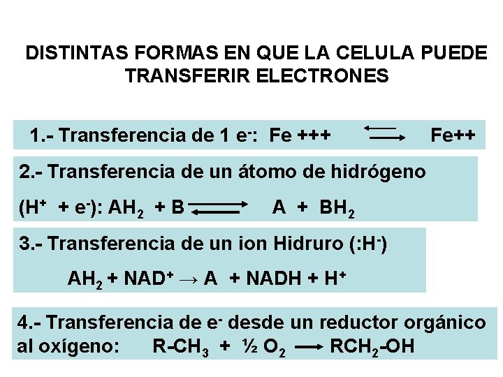 DISTINTAS FORMAS EN QUE LA CELULA PUEDE TRANSFERIR ELECTRONES 1. - Transferencia de 1