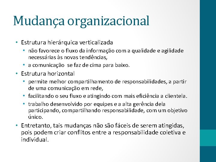 Mudança organizacional • Estrutura hierárquica verticalizada • não favorece o fluxo da informação com