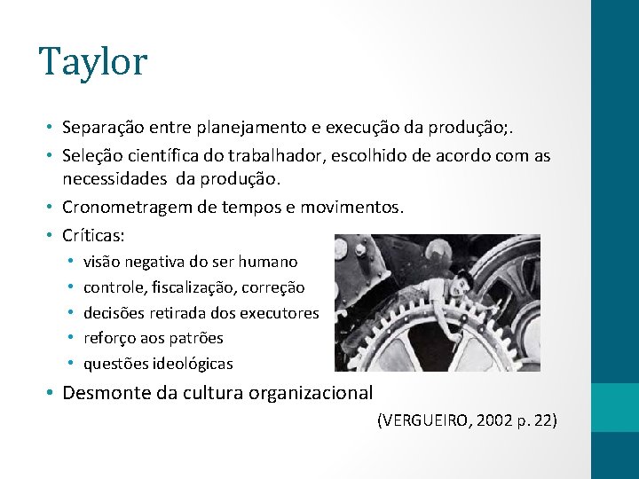 Taylor • Separação entre planejamento e execução da produção; . • Seleção científica do