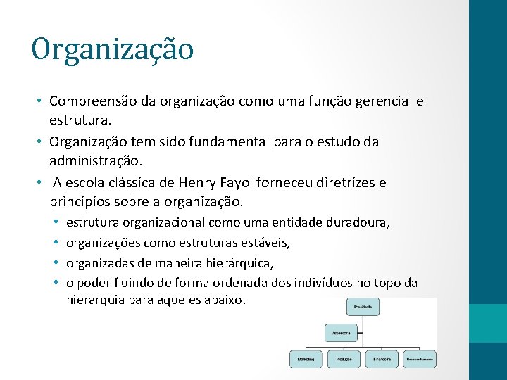 Organização • Compreensão da organização como uma função gerencial e estrutura. • Organização tem