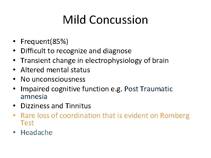 Mild Concussion Frequent(85%) Difficult to recognize and diagnose Transient change in electrophysiology of brain