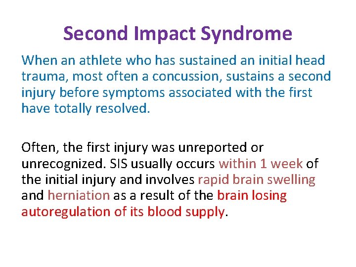 Second Impact Syndrome When an athlete who has sustained an initial head trauma, most