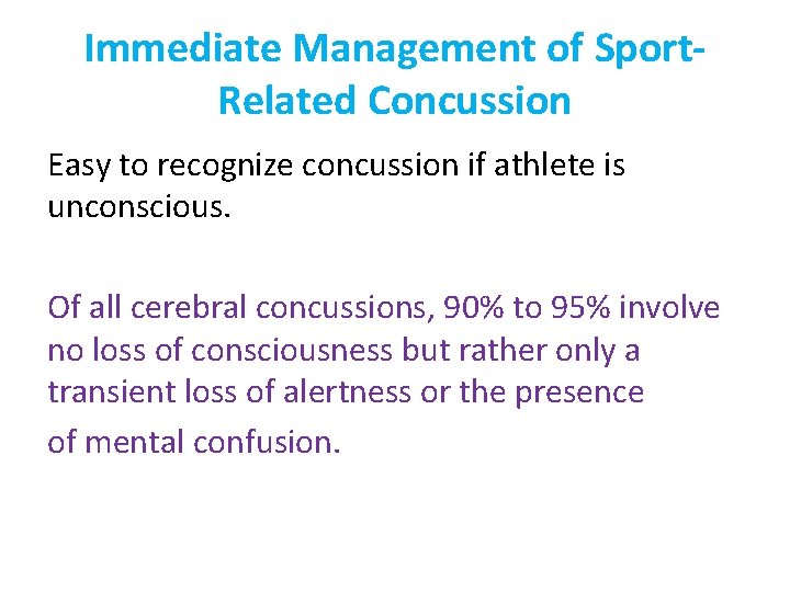 Immediate Management of Sport. Related Concussion Easy to recognize concussion if athlete is unconscious.