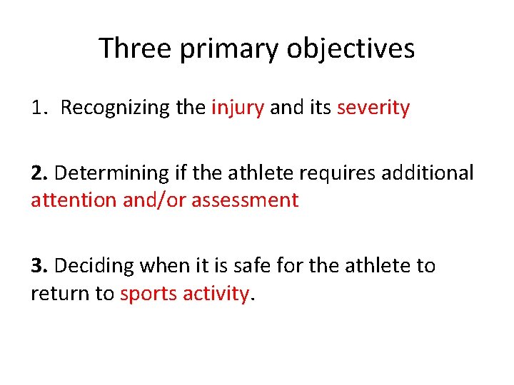 Three primary objectives 1. Recognizing the injury and its severity 2. Determining if the
