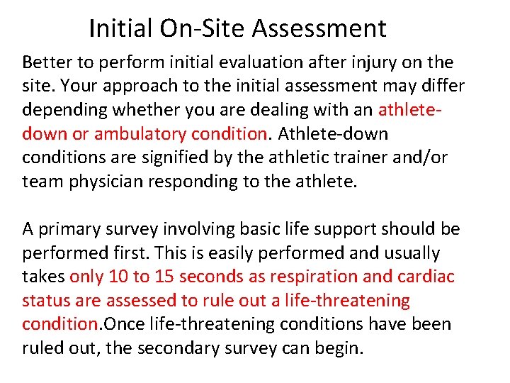 Initial On-Site Assessment Better to perform initial evaluation after injury on the site. Your