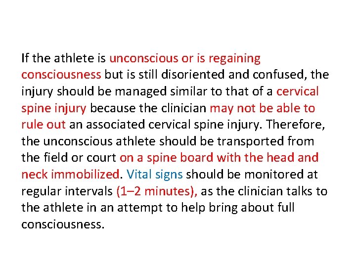 If the athlete is unconscious or is regaining consciousness but is still disoriented and
