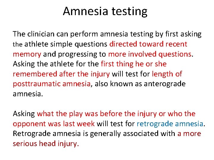 Amnesia testing The clinician can perform amnesia testing by first asking the athlete simple