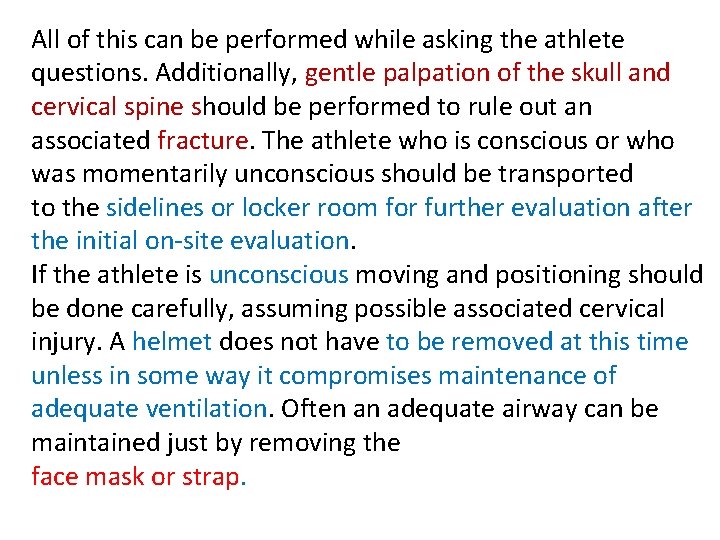 All of this can be performed while asking the athlete questions. Additionally, gentle palpation