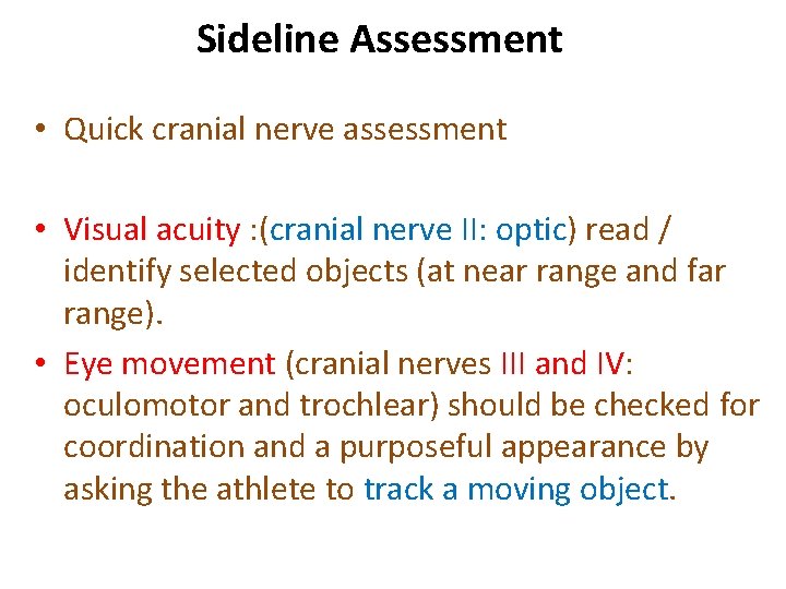 Sideline Assessment • Quick cranial nerve assessment • Visual acuity : (cranial nerve II: