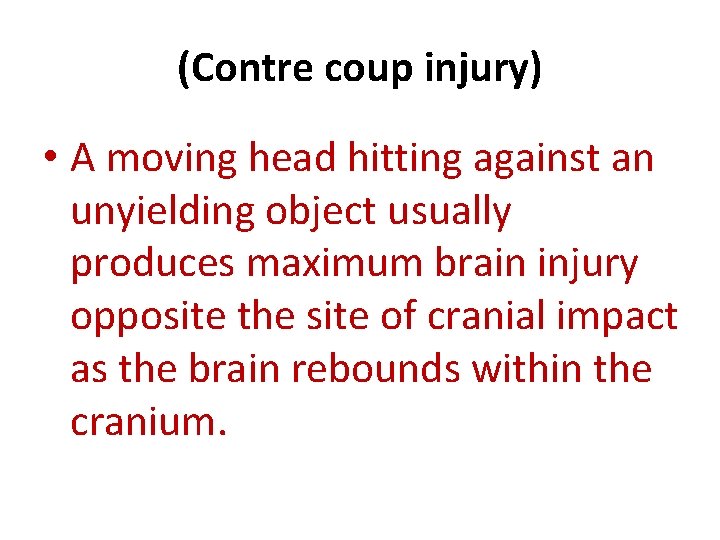 (Contre coup injury) • A moving head hitting against an unyielding object usually produces