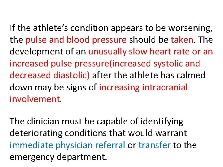 If the athlete’s condition appears to be worsening, the pulse and blood pressure should