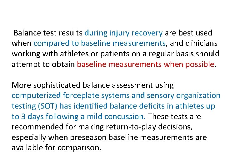 Balance test results during injury recovery are best used when compared to baseline