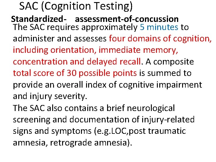  SAC (Cognition Testing) Standardized- assessment-of-concussion The SAC requires approximately 5 minutes to administer