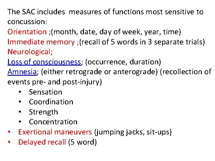 The SAC includes measures of functions most sensitive to concussion: Orientation ; (month, date,