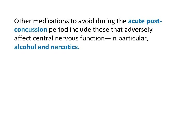 Other medications to avoid during the acute postconcussion period include those that adversely affect