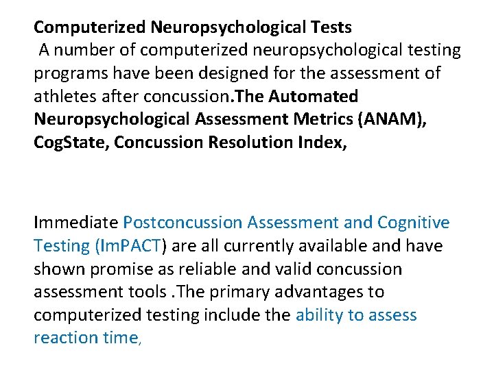 Computerized Neuropsychological Tests A number of computerized neuropsychological testing programs have been designed for