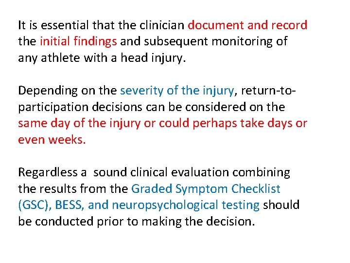 It is essential that the clinician document and record the initial findings and subsequent