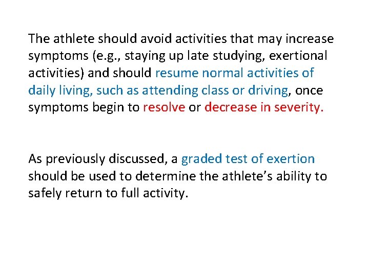 The athlete should avoid activities that may increase symptoms (e. g. , staying up