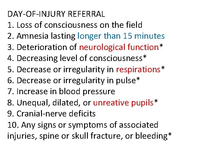 DAY-OF-INJURY REFERRAL 1. Loss of consciousness on the field 2. Amnesia lasting longer than