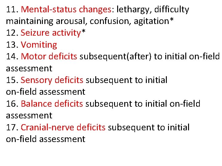 11. Mental-status changes: lethargy, difficulty maintaining arousal, confusion, agitation* 12. Seizure activity* 13. Vomiting