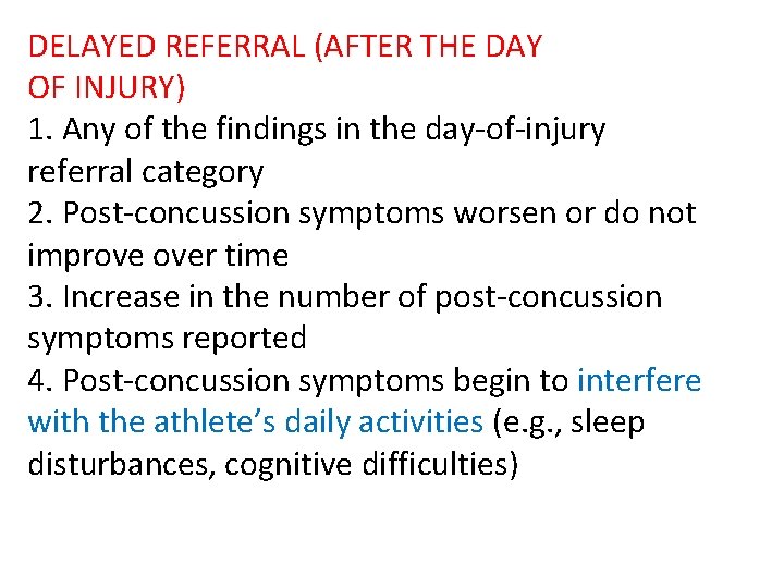 DELAYED REFERRAL (AFTER THE DAY OF INJURY) 1. Any of the findings in the